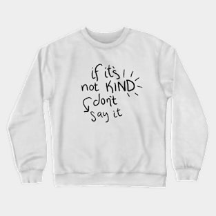 If it's Not Kind... Crewneck Sweatshirt